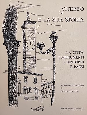 VITERBO E LA SUA STORIA. LA CITTA', I MONUMENTI, I DINTORNI E PAESI