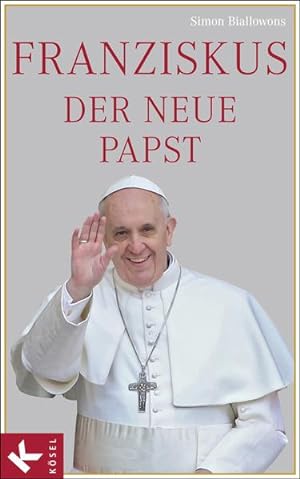 Bild des Verkufers fr Franziskus, der neue Papst zum Verkauf von Gerald Wollermann