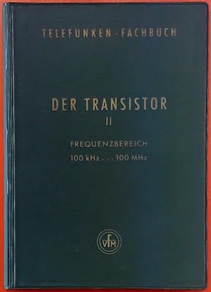 Image du vendeur pour Telefunken Fachbuch - Der Transistor II - Frequenzbereich 100 kHz . 100 MHz - Mit 206 Bildern, 1. Auflage mis en vente par biblion2