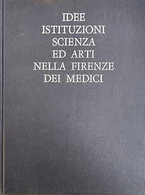 IDEE, ISTITUZIONI, SCIENZA ED ARTI NELLA FIRENZE DEI MEDICI