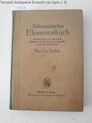 Altfranzösisches Elementarbuch : Einführung in das historische Studium der französischen Sprache ...