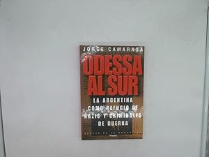 Seller image for ODESSA AL SUR. LA ARGENTINA COMO REFUGIO DE NAZIS Y CRIMINALES DE GUERRA for sale by Das Buchregal GmbH