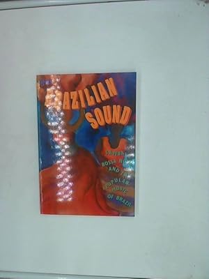 Seller image for THE BRAZILIAN SOUND: SAMBA, BOSSA NOVA, AND THE POPULAR MUSIC OF BRAZIL for sale by Das Buchregal GmbH