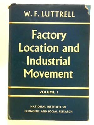 Seller image for Factory Location and Industrial Movement - Volume I for sale by World of Rare Books