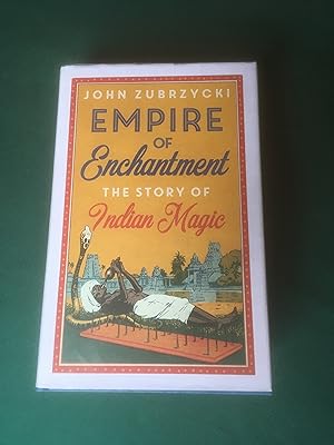 Imagen del vendedor de Empire of Enchantment. The Story of Indian Magic. a la venta por T S Hill Books