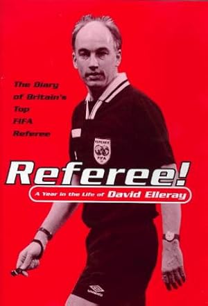 Imagen del vendedor de Referee: A Year in the Life of David Elleray a la venta por WeBuyBooks