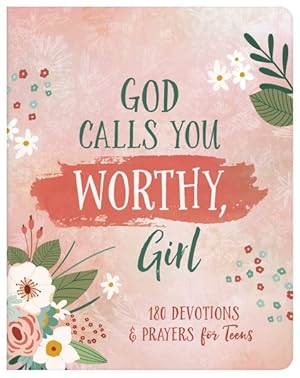 Seller image for God Calls You Worthy, Girl : 180 Devotions and Prayers for Teens for sale by GreatBookPricesUK