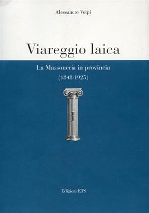 Imagen del vendedor de Viareggio laica. La Massoneria in provincia (1848-1925) a la venta por Libreria Studio Bosazzi