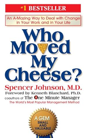 Bild des Verkufers fr Who Moved My Cheese? : An Amazing Way to Deal with Change in Your Work and in Your Life zum Verkauf von AHA-BUCH GmbH