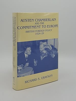 Bild des Verkufers fr AUSTEN CHAMBERLAIN AND THE COMMITMENT TO EUROPE British Foreign Policy 1924-1929 zum Verkauf von Rothwell & Dunworth (ABA, ILAB)