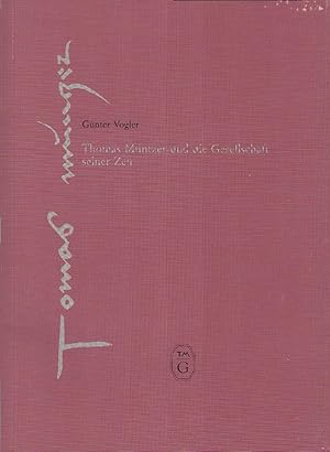 Bild des Verkufers fr Thomas Mntzer und die Gesellschaft seiner Zeit. TMG, Thomas-Mntzer-Gesellschaft e.V. [Red.: Martin Snder ; Katrin Prinich-Heutzenrder] / Thomas-Mntzer-Gesellschaft: Verffentlichungen ; Nr. 4 zum Verkauf von Schrmann und Kiewning GbR