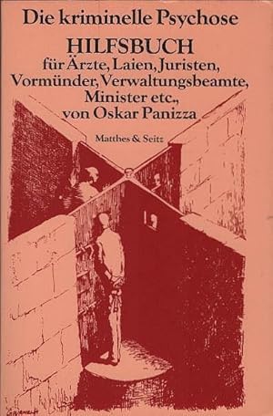 Image du vendeur pour Die kriminelle Psychose, genannt Psichopatia criminalis : Hilfsbuch fr rzte, Laien, Juristen, Vormnder, Verwaltungsbeamte, Minister etc. zur Diagnose d. polit. Gehirnerkrankung. Mit Vorw. von Bernd Mattheus u. mit Beitr. von Oswald Wiener u. Gerd Bergfleth / Kultur-Kuriosa ; 9 mis en vente par Schrmann und Kiewning GbR