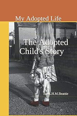 Bild des Verkufers fr The Adopted Child's Story: My Adopted Life zum Verkauf von WeBuyBooks