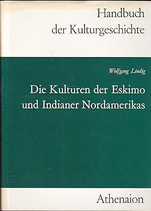 Die Kulturen der Eskimo und Indianer Nordamerikas (= Handbuch der Kulturgeschichte)