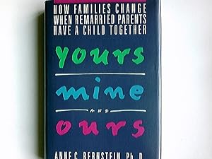 Bild des Verkufers fr Yours, Mine, and Ours: How Families Change When Remarried Parents Have a Child Together zum Verkauf von Antiquariat Buchhandel Daniel Viertel