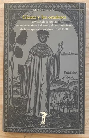 Imagen del vendedor de Giotto y los Oradores. La Visin de la Pintura en los Humanistas Italianos y el Descubrimiento de la Composicin Pictrica 1350-1450 a la venta por Largine
