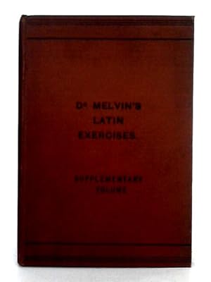 Imagen del vendedor de Dr. Merlvin's Latin Exercises, Supplementary Volume a la venta por World of Rare Books
