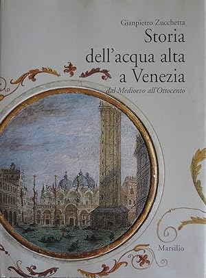 Storia dell'acqua alta a Venezia : dal Medioevo all'Ottocento