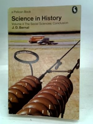 Imagen del vendedor de Science in History: Vol. 4 - The Social Sciences: Conclusion a la venta por World of Rare Books