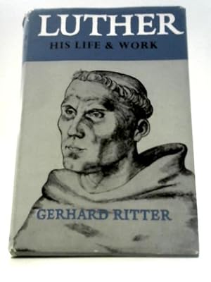 Imagen del vendedor de Luther: His Life and Work a la venta por World of Rare Books