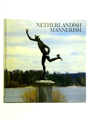 Seller image for Netherlandish Mannerism: Papers given at a symposium in Nationalmuseum Stockholm, September 21-22, 1984 for sale by World of Rare Books