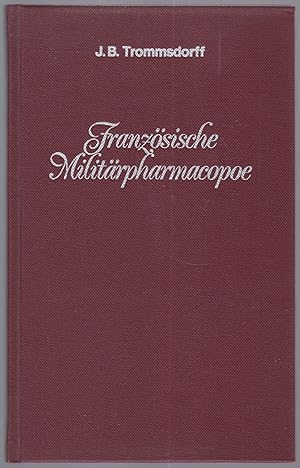 Imagen del vendedor de Franzsische Militrpharmacopoe. Nachdruck der Ausgabe von 1808 a la venta por Graphem. Kunst- und Buchantiquariat