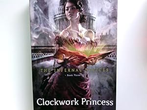 Bild des Verkufers fr The Infernal Devices 3: Clockwork Princess: Cassandra Clare (English Edition) zum Verkauf von Antiquariat Buchhandel Daniel Viertel