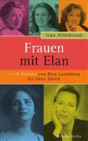 Bild des Verkufers fr Frauen mit Elan : 30 Portrts von Rosa Luxemburg bis Doris Drrie. Diederichs zum Verkauf von Antiquariat Buchhandel Daniel Viertel