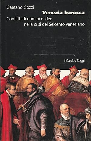 Venezia barocca : conflitti di uomini e idee nella crisi del Seicento veneziano