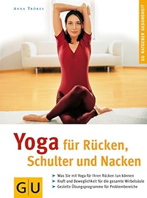 Image du vendeur pour Yoga fr Rcken, Schulter und Nacken : was Sie mit Yoga fr Ihren Rcken tun knnen ; Kraft und Beweglichkeit fr die gesamte Wirbelsule ; gezielte bungsprogramme fr Problembereiche. GU-Ratgeber Gesundheit mis en vente par Antiquariat Buchhandel Daniel Viertel