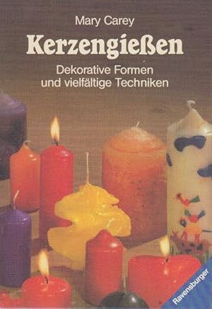 Kerzengiessen : dekorative Formen u. vielfältige Techniken / Mary Carey. [Dt. von Renate Herzog] ...