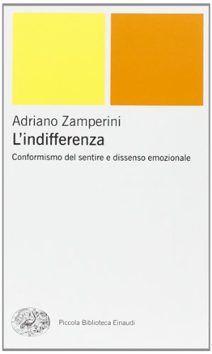 L' indifferenza : conformismo del sentire e dissenso emozionale