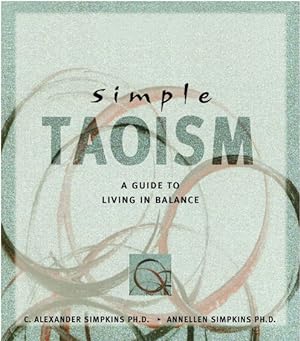 Bild des Verkufers fr Simple Taoism : A Guide to Living in the Balance zum Verkauf von GreatBookPrices