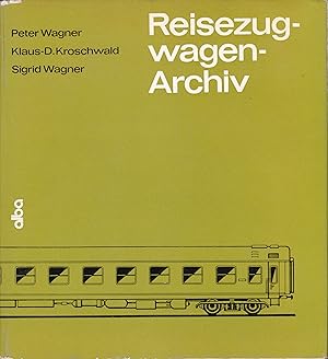 Reisezugwagenarchiv : Reisezugwagen der Länderbahnen, der Deutschen Reichsbahn-Gesellschaft, der ...