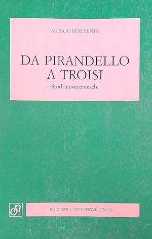 Bild des Verkufers fr Da Pirandello a Troisi: studi novecenteschi zum Verkauf von Librodifaccia