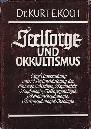 Seelsorge und Okkultismus - Eine Untersuchung der Inneren Medizin, Psychiatrie, Psychologie, Tief...