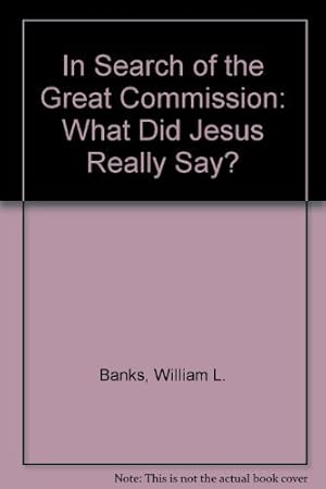 Imagen del vendedor de In Search of the Great Commission: What Did Jesus Really Say? a la venta por Redux Books