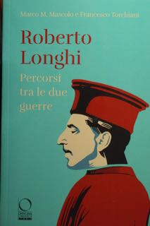 Seller image for Roberto Longhi. Percorsi tra le due guerre. for sale by EDITORIALE UMBRA SAS