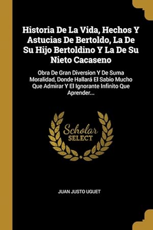 Seller image for Historia De La Vida, Hechos Y Astucias De Bertoldo, La De Su Hijo Bertoldino Y La De Su Nieto Cacaseno for sale by Podibooks