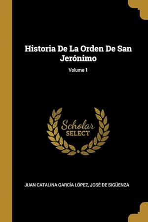 Imagen del vendedor de Historia De La Orden De San Jernimo; Volume 1 a la venta por Podibooks