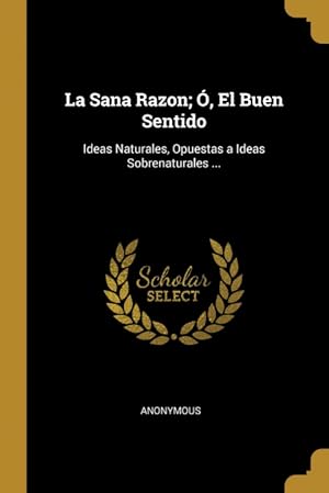 Imagen del vendedor de La Sana Razon; , El Buen Sentido a la venta por Podibooks