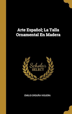 Imagen del vendedor de Arte Espaol; La Talla Ornamental En Madera a la venta por Podibooks