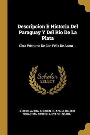 Seller image for Descripcion  Historia Del Paraguay Y Del Rio De La Plata for sale by Podibooks