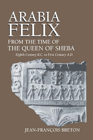 Imagen del vendedor de Arabia Felix From The Time Of The Queen Of Sheba a la venta por Podibooks