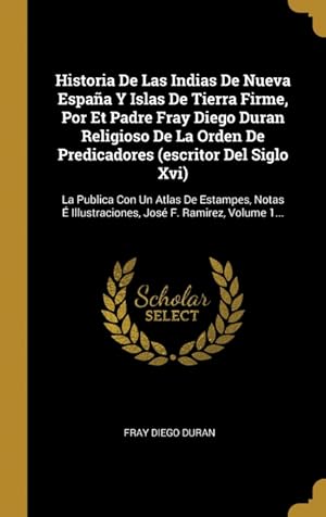 Seller image for Historia De Las Indias De Nueva Espaa Y Islas De Tierra Firme, Por Et Padre Fray Diego Duran Religioso De La Orden De Predicadores (escritor Del Siglo Xvi) for sale by Podibooks