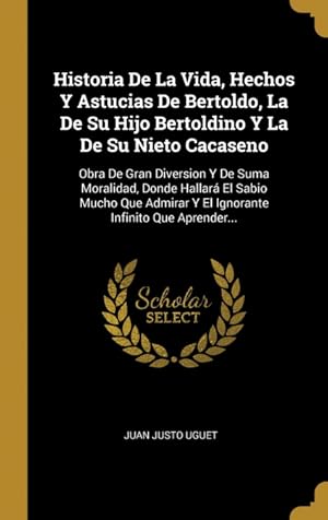 Seller image for Historia De La Vida, Hechos Y Astucias De Bertoldo, La De Su Hijo Bertoldino Y La De Su Nieto Cacaseno for sale by Podibooks