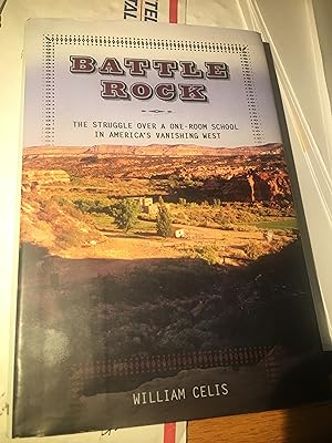 Immagine del venditore per Battle Rock: The Struggle Over a One-Room School in America's Vanishing West venduto da Bristlecone Books  RMABA