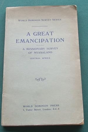 A Great Emancipation a Missionary Survey of Nyasaland Central Africa