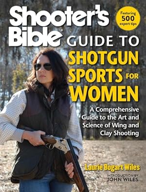 Immagine del venditore per Shooter's Bible Guide to Shotgun Sports for Women : A Comprehensive Guide to the Art and Science of Wing and Clay Shooting venduto da GreatBookPricesUK