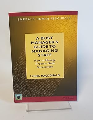 Seller image for A Busy Manager's Guide to Managing Staff - How to Manage Problem Staff Successfully - Emerald Human Resources for sale by CURIO